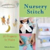 Nursery Stitch: 20 Projects To Make